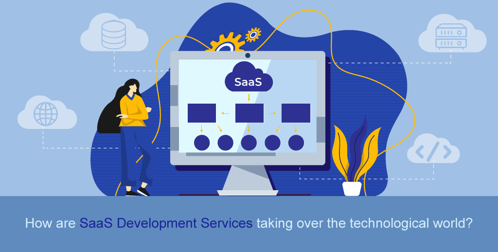 SaaS development Services Taking Over The Technological World