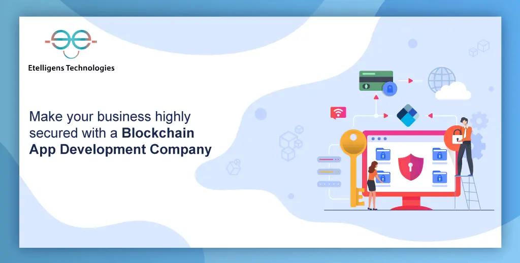 Highly Secured With A Blockchain App Development Company