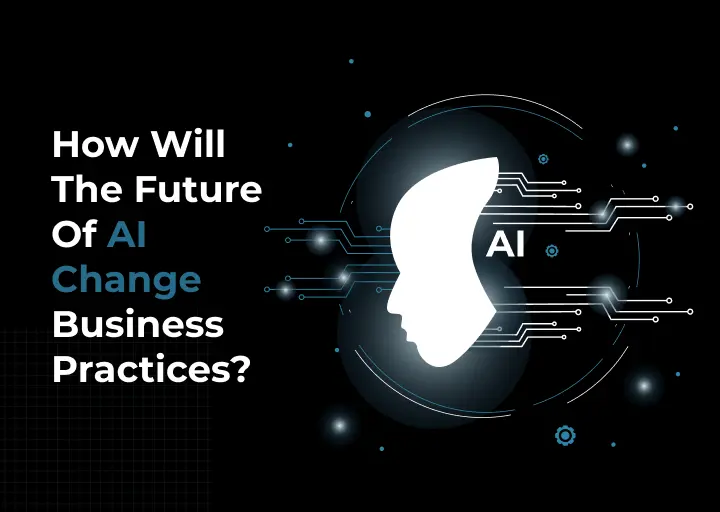 Future of AI Change Business Practices