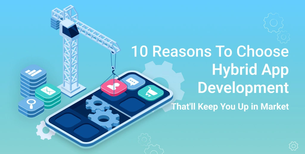 Hybrid App Development That Will Keep You Up in Market